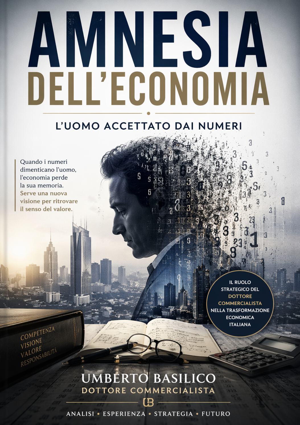 UMBERTO BASILICO AMNESIA DELL’ECONOMIA L’uomo accettato dai numeri